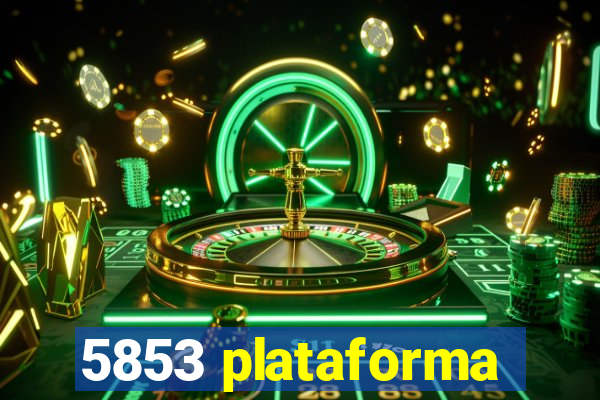 5853 plataforma